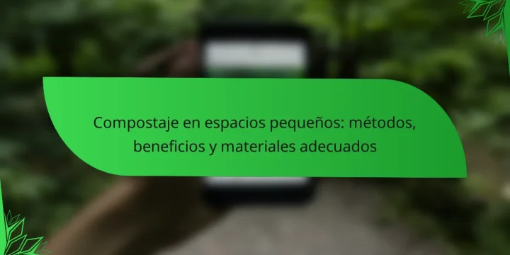 Compostaje en espacios pequeños: métodos, beneficios y materiales adecuados