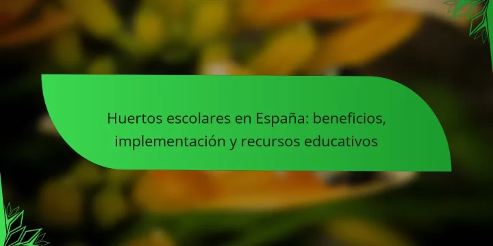 Huertos escolares en España: beneficios, implementación y recursos educativos