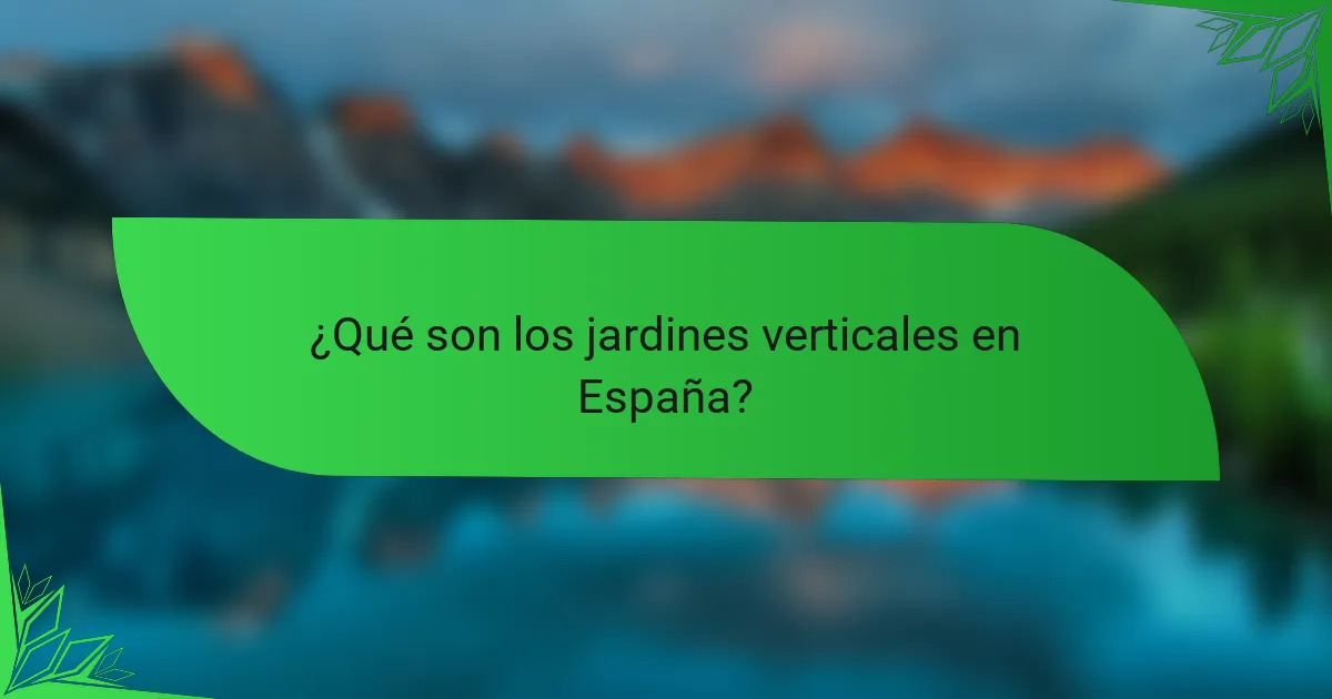 ¿Qué son los jardines verticales en España?